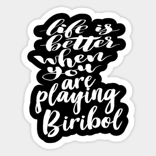 Life Is Better When You Are Playing Biribol Sticker